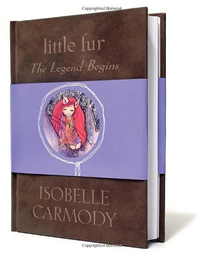 Little Fur: The Legend Begins by Isobelle Carmody