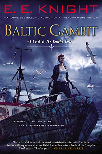 Baltic Gambit: A Novel of the Vampire Earth by E  E Knight