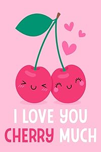 I Love You Cherry Much: Cute Address Book with Alphabetical Pages - Record Name, Address, Phone Number and Email Address – Small Size 6” x 9” - Great for Kids, Teens and Adults