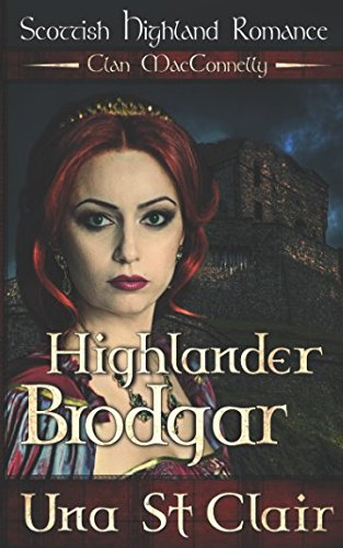 Highlander Brodgar: Scottish Highland Romance - Clan MacConnelly by Una St Clair