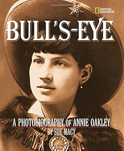 Bull's Eye: A Photobiography of Annie Oakley