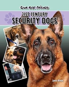 Our Best Friends: 21st Century Security Dogs