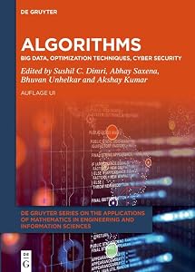 Algorithms: Big Data, Optimization Techniques, Cyber Security (De Gruyter Series on the Applications of Mathematics in Engineering and Information Sciences, 17) by Sushil C. Dimri