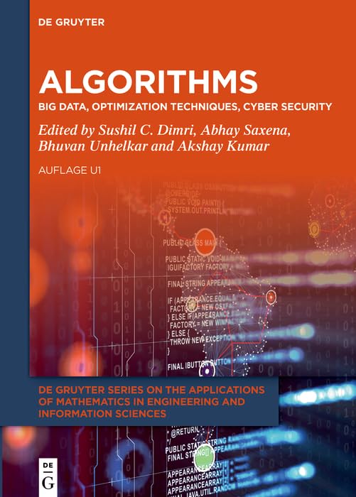 Algorithms: Big Data, Optimization Techniques, Cyber Security (De Gruyter Series on the Applications of Mathematics in Engineering and Information Sciences, 17) by Sushil C. Dimri