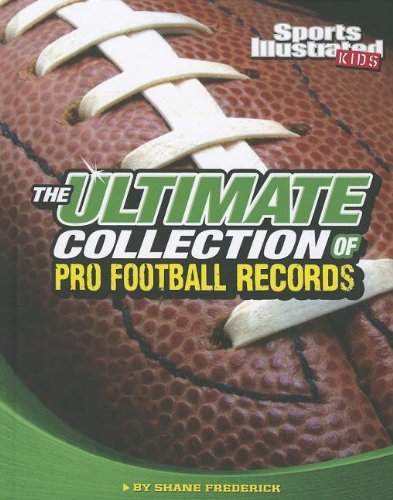 The Ultimate Collection of Pro Football Records by Shane Frederick