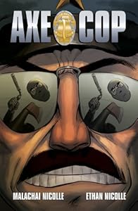 Axe Cop Volume 3 by Malachai Nicolle
