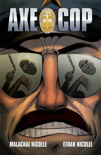 Axe Cop Volume 3 by Malachai Nicolle