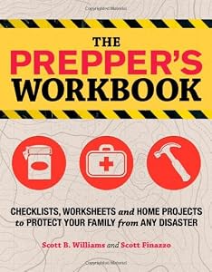 The Prepper's Workbook: Checklists, Worksheets, and Home Projects to Protect Your Family from Any Disaster