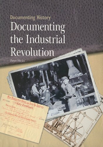 Documenting the Industrial Revolution (Documenting History) by Peter Hicks