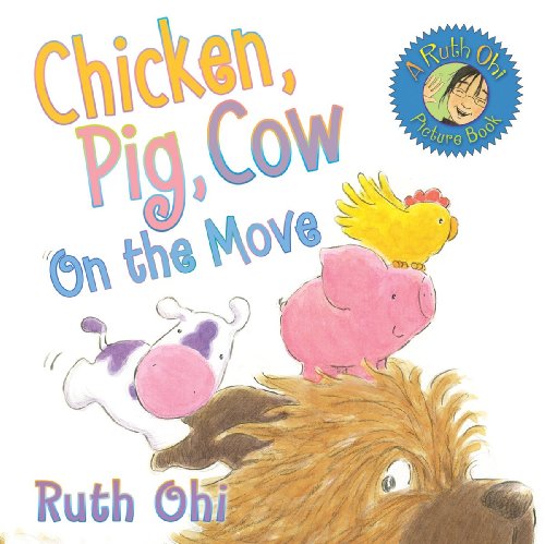 Chicken, Pig, Cow On The Move by Ruth Ohi