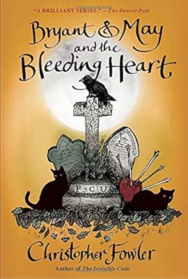Bryant &amp; May and the Bleeding Heart: A Peculiar Crimes Unit Mystery