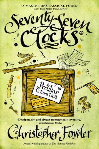 Seventy-Seven Clocks: A Peculiar Crimes Unit Mystery by Christopher Fowler