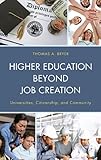 Thomas A. Bryer, "Higher Education Beyond Job Creation: Universities, Citizenship, and Community" (Lexington Books 2014)