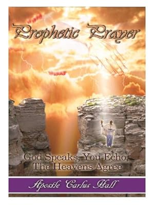 Prophetic Prayer: God Speaks, You Echo, The Heavens Agree