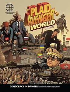 The Plaid Avenger's World: Democracy in Danger! Authoritarians advance!
