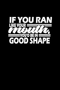 If you ran like your mouth, you're in good shape: 110 Game Sheets - 660 Tic-Tac-Toe Blank Games | Soft Cover Book for Kids for Traveling & Summer ... | 15.24 x 22.86 cm | Single Player | Funny G by Mr. John Dong Miller