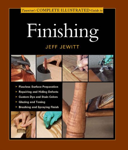 Taunton's Complete Illustrated Guide to Finishing by Jeff Jewitt