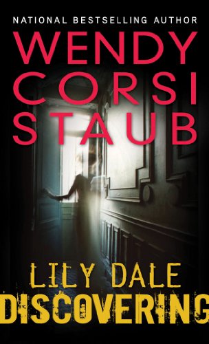 Lily Dale: Discovering by Wendy Corsi Staub