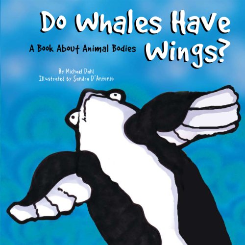 Do Whales Have Wings? A Book About Animal Bodies (Animals All Around) by Michael Dahl