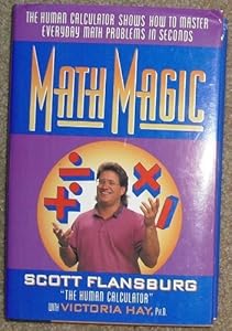 Math Magic: The Human Calculator Shows How to Master Everyday Math Problems in Seconds by Scott Flansburg