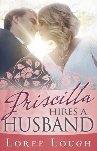 Priscilla Hires A Husband by Loree Lough