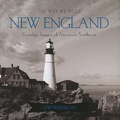 The Way We Were New England: Nostalgic Images of America's Northeast