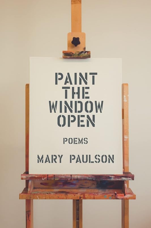 Paint the Window Open by Mary Paulson
