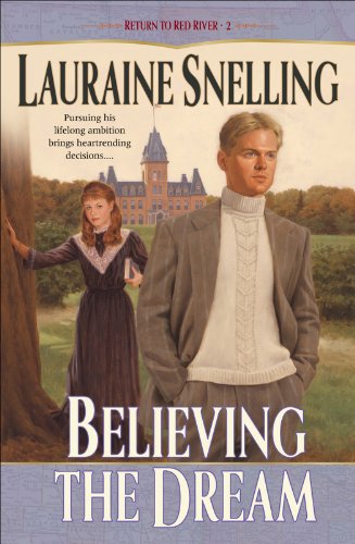 Believing the Dream (Return to Red River Book #2) by Lauraine Snelling