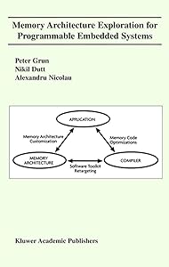 Memory Architecture Exploration for Programmable Embedded Systems by Peter Grun