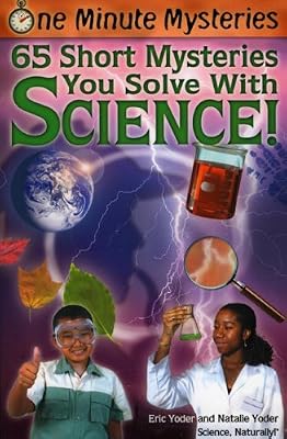 One Minute Mysteries: 65 Short Mysteries You Solve With Science!