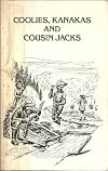 Coolies, Kanakas And Cousin Jacks And Eleven Other Ethic Groups Who Populated The West During The Gold Rush Years