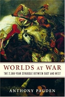 Worlds at War: The 2,500-Year Struggle Between East and West