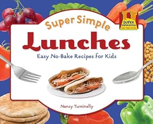Super Simple Lunches: Easy No-bake Recipes for Kids