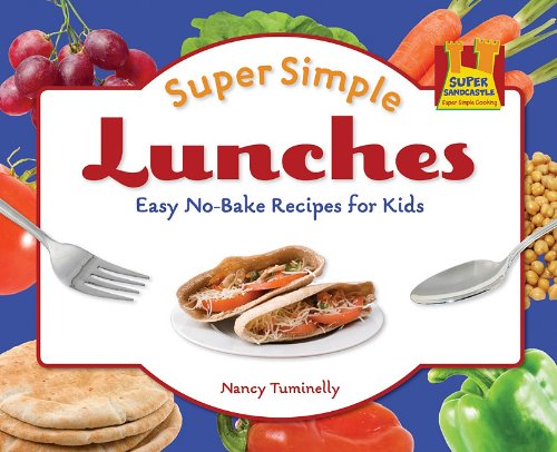 Super Simple Lunches: Easy No-bake Recipes for Kids by Nancy Tuminelly