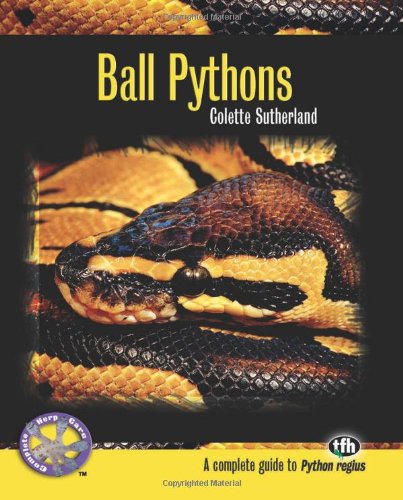 Ball Pythons: A Complete Guide to Python Regius (Complete Herp Care) by Colette Sutherland