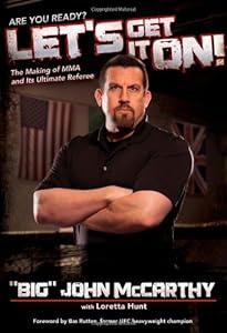 Let's Get It On!: The Making of MMA and Its Ultimate Referee by Loretta Hunt