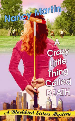 A crazy little thing called death : a Blackbird Sisters mystery by Nancy Martin
