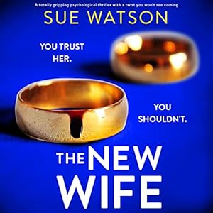 The New Wife: A Totally Gripping Psychological Thriller with a Twist You Won't See Coming