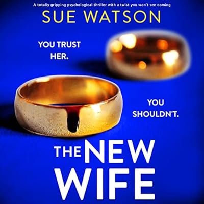 The New Wife: A Totally Gripping Psychological Thriller with a Twist You Won't See Coming