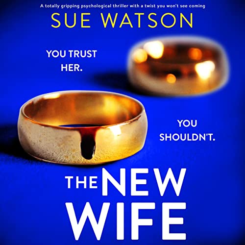 The New Wife: A Totally Gripping Psychological Thriller with a Twist You Won't See Coming by Sue Watson