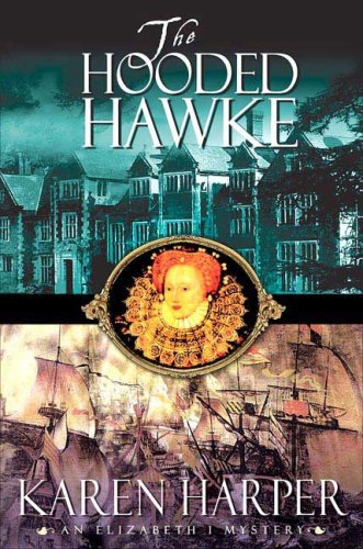 The Hooded Hawke (Elizabeth I Mysteries, Book 9) by Karen Harper