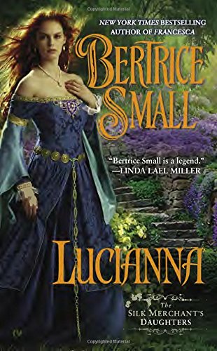 Lucianna: The Silk Merchant's Daughters by Bertrice Small