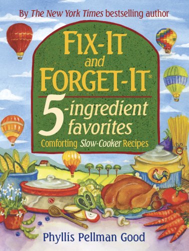 Fix-it And Forget-it 5-ingredient Favorites - Comforting Slow-Cooker Recipes by Phyllis Pellman Good