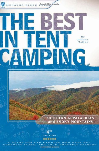 The Best in Tent Camping: The Smokies and The Southern Appalachian Mountains, 4th Edition by Johnny Molloy