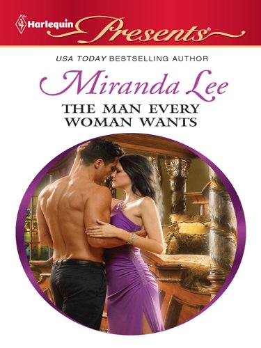 The Man Every Woman Wants by Miranda Lee