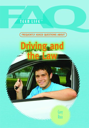 Frequently Asked Questions about Driving and the Law (FAQ: Teen Life) by Greg Roza