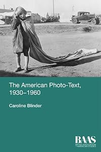 The American Photo-Text, 1930-1960 (Critical Insights in American Studies) by Caroline Blinder