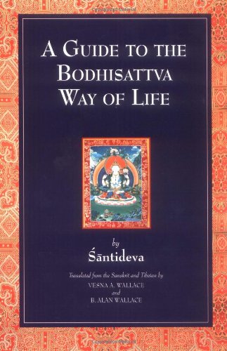 A Guide to the Bodhisattva Way of Life by B. Alan Wallace
