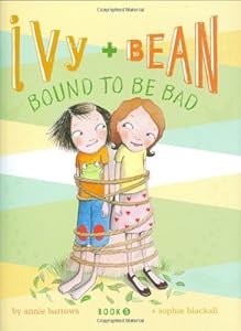 Ivy & Bean: Bound to Be Bad (Ivy & Bean, Book 5)