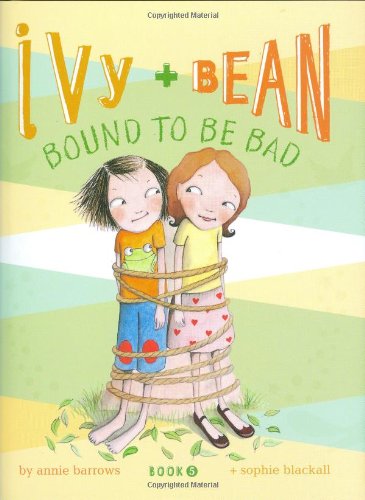 Ivy & Bean: Bound to Be Bad (Ivy & Bean, Book 5) by Annie Barrows